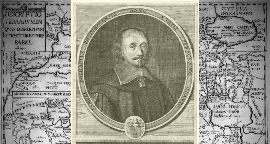 Illustres réformés (7) : Samuel Bochart (1599-1667)