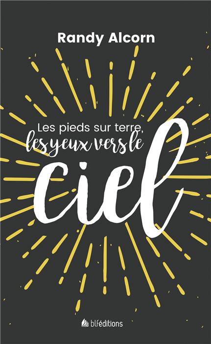 Les Pieds sur terre, les yeux vers le Ciel – Randy Alcorn – Recension