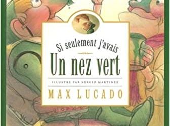 Si seulement j&rsquo;avais un nez vert — Lucado & Martinez — Recension